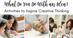 Use these creative and engaging ideas to help your students learn how to see the world in a creative way with brainstorming, trial and error, and collaboration.