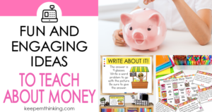 Your students will love all of these fun and engaging ways to learn about money.
