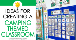 A camping themed classroom is a great way to engage your students and set the tone for an amazing school year.