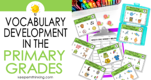 Use these fun and engaging activities as you build on vocabulary development in your primary classroom.
