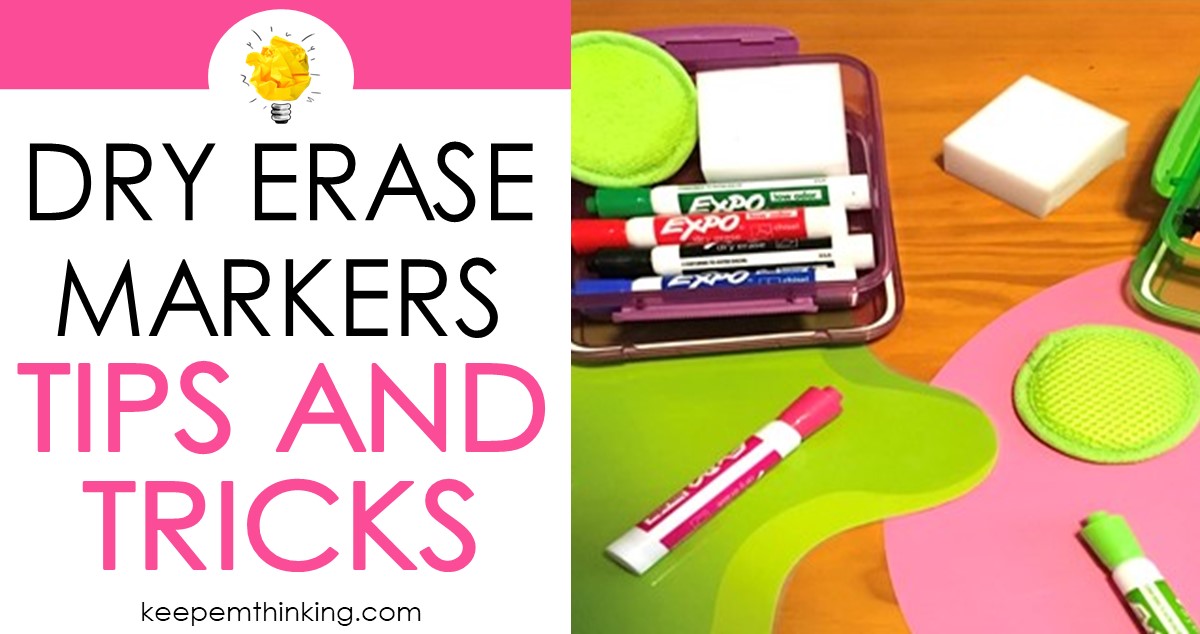 Dry Erase Markers 101 - Tips and Tricks to Make Your Life Easy - Keep 'em  Thinking